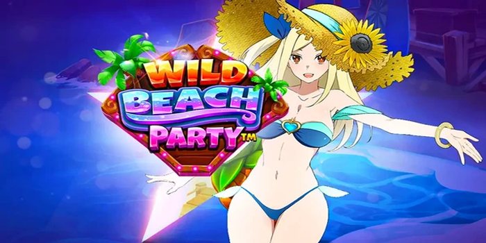 Jackpot Besar Bermain Slot Online Gacor Wild Beach Party
