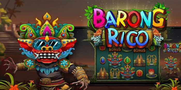 Strategi Bermain Slot Barong Rico Dapat Cuan Besar