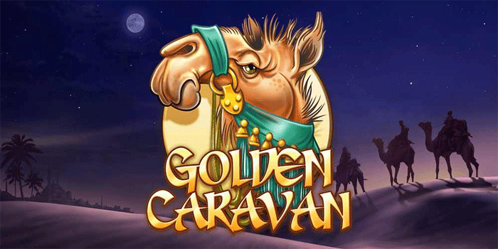 Buktikan Sendiri Kemenangan Besar Slot Golden Caravan
