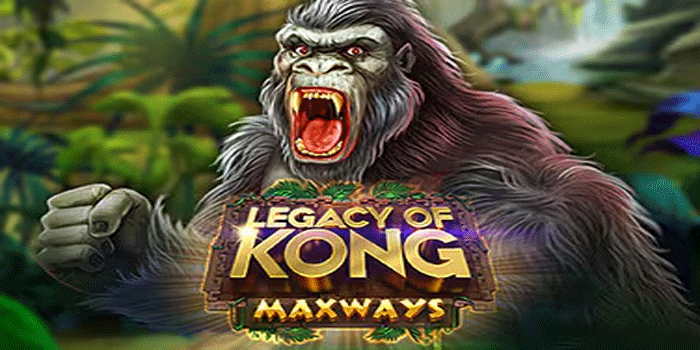 Cara Main Slot Legacy Of Kong Untuk Menang Maksimal
