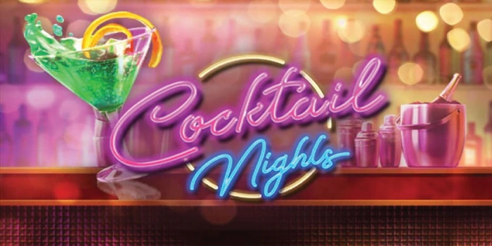 Analisis Mendalam Slot Cocktail Nights Untuk Pemain Konsisten