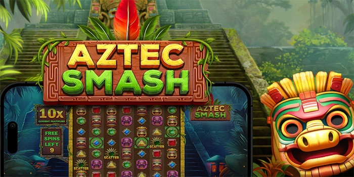 Tips Mudah Mengincar Jackpot di Slot Aztec Smash